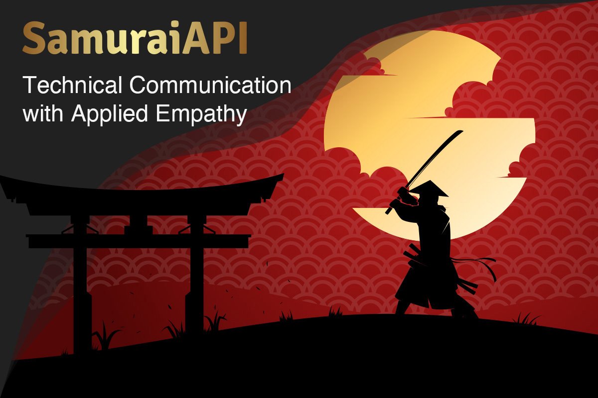 SamuraiAPI: Technical Communication with Applied Empathy